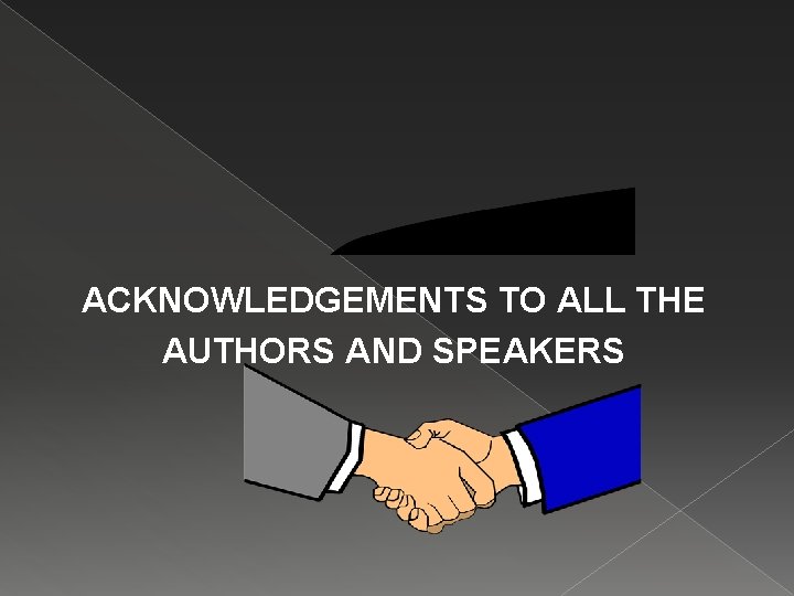 ACKNOWLEDGEMENTS TO ALL THE AUTHORS AND SPEAKERS 