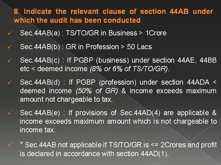 8. Indicate the relevant clause of section 44 AB under which the audit has