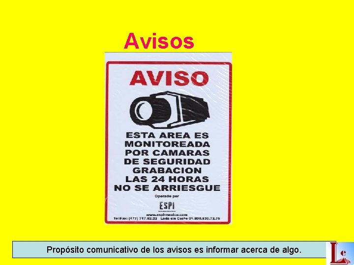 Avisos Propósito comunicativo de los avisos es informar acerca de algo. 