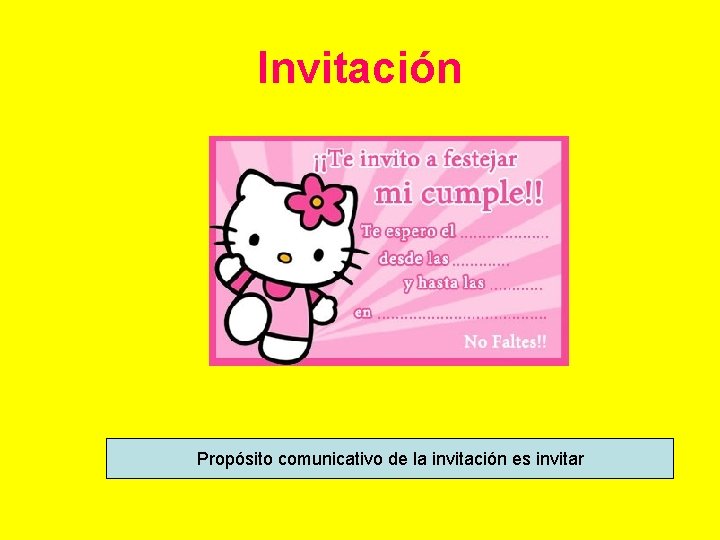 Invitación Propósito comunicativo de la invitación es invitar 