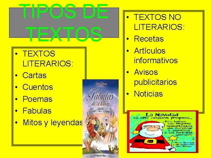 TIPOS DE TEXTOS • TEXTOS LITERARIOS: • Cartas • Cuentos • Poemas • Fabulas