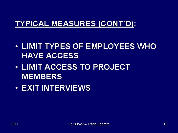 TYPICAL MEASURES (CONT’D): • LIMIT TYPES OF EMPLOYEES WHO HAVE ACCESS • LIMIT ACCESS