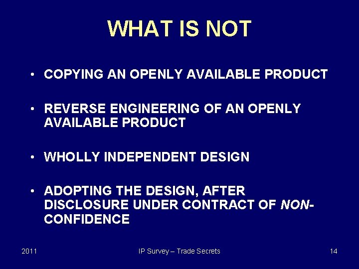 WHAT IS NOT • COPYING AN OPENLY AVAILABLE PRODUCT • REVERSE ENGINEERING OF AN