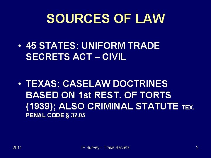 SOURCES OF LAW • 45 STATES: UNIFORM TRADE SECRETS ACT – CIVIL • TEXAS: