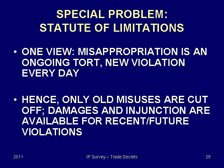 SPECIAL PROBLEM: STATUTE OF LIMITATIONS • ONE VIEW: MISAPPROPRIATION IS AN ONGOING TORT, NEW