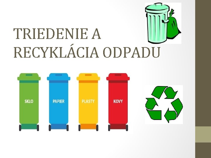 TRIEDENIE A RECYKLÁCIA ODPADU 