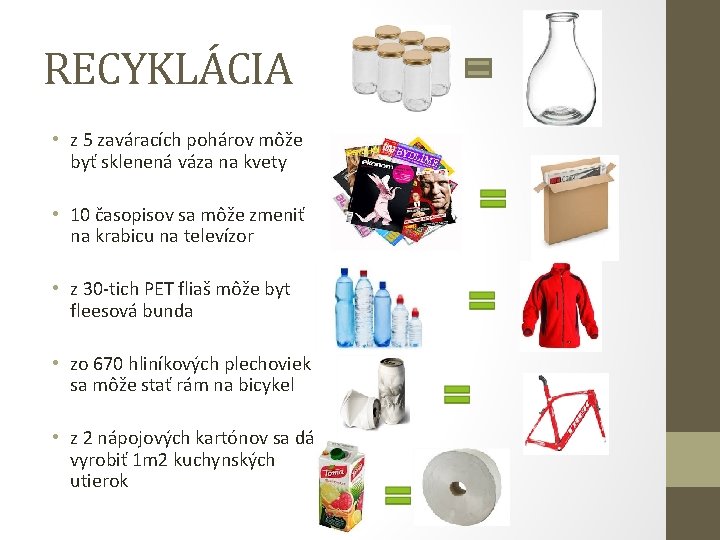 RECYKLÁCIA • z 5 zaváracích pohárov môže byť sklenená váza na kvety • 10