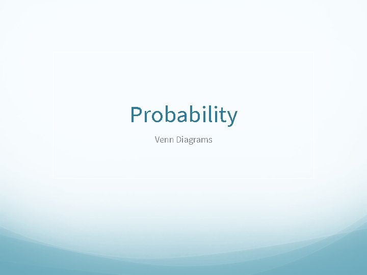 Probability Venn Diagrams 