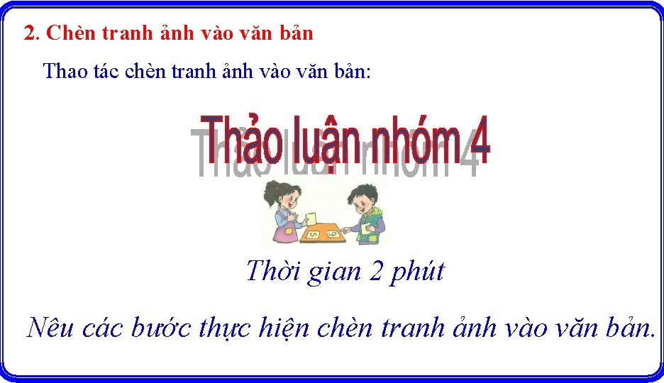 2. Chèn tranh ảnh vào văn bản Thao tác chèn tranh ảnh vào văn