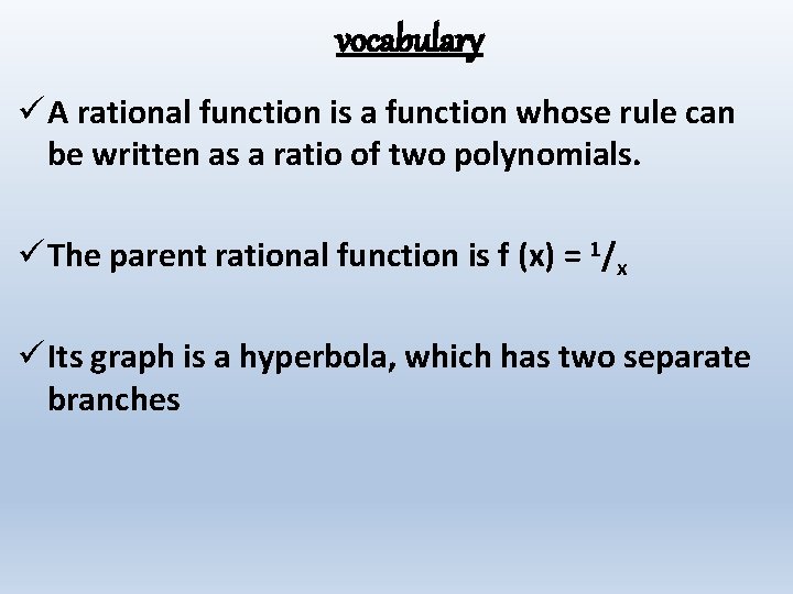 vocabulary ü A rational function is a function whose rule can be written as