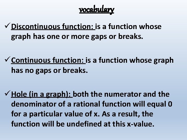vocabulary ü Discontinuous function: is a function whose graph has one or more gaps