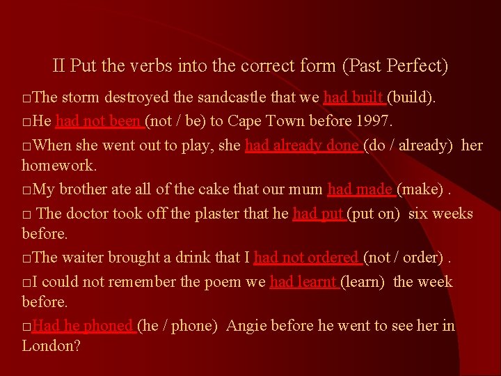 II Put the verbs into the correct form (Past Perfect) □The storm destroyed the