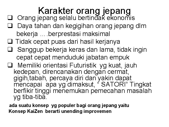 Karakter orang jepang q Orang jepang selalu bertindak ekonomis q Daya tahan dan kegigihan