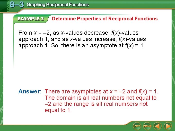 Determine Properties of Reciprocal Functions From x = – 2, as x-values decrease, f(x)-values