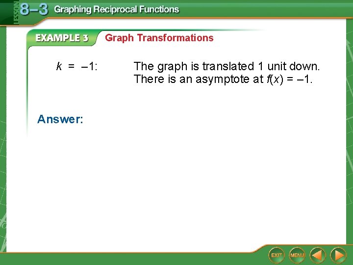 Graph Transformations k = – 1: Answer: The graph is translated 1 unit down.