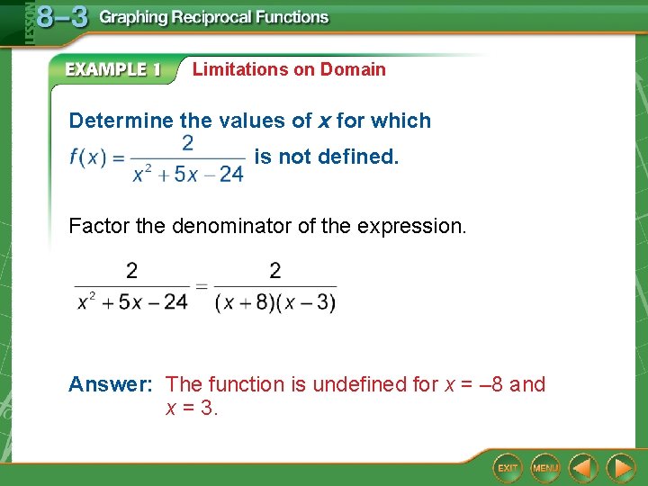 Limitations on Domain Determine the values of x for which is not defined. Factor