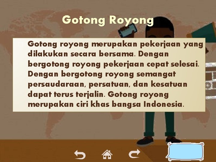 Gotong Royong Gotong royong merupakan pekerjaan yang dilakukan secara bersama. Dengan bergotong royong pekerjaan Gotong Royong Gotong royong merupakan pekerjaan yang dilakukan secara bersama. Dengan bergotong royong pekerjaan