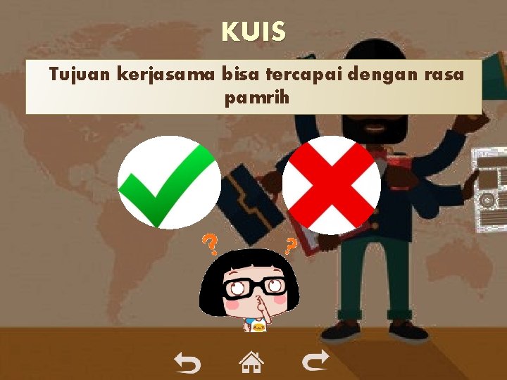 KUIS Tujuan kerjasama bisa tercapai dengan rasa pamrih KUIS Tujuan kerjasama bisa tercapai dengan rasa pamrih