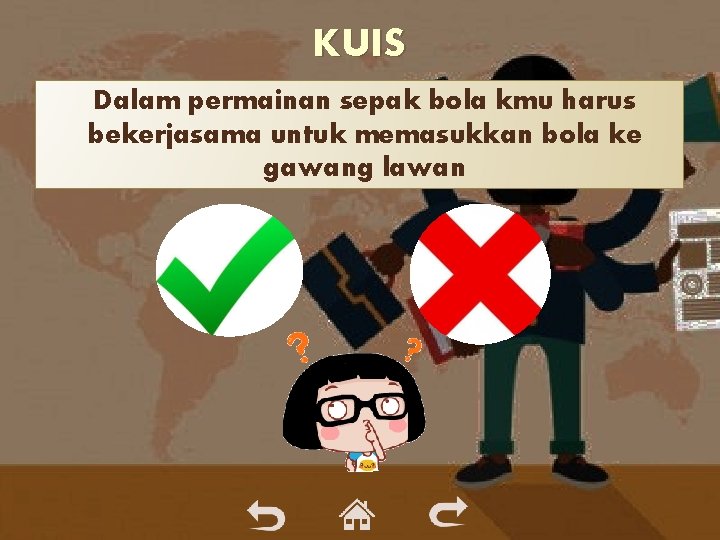 KUIS Dalam permainan sepak bola kmu harus bekerjasama untuk memasukkan bola ke gawang lawan KUIS Dalam permainan sepak bola kmu harus bekerjasama untuk memasukkan bola ke gawang lawan