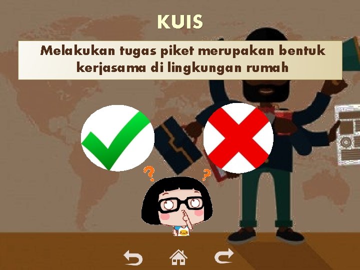 KUIS Melakukan tugas piket merupakan bentuk kerjasama di lingkungan rumah KUIS Melakukan tugas piket merupakan bentuk kerjasama di lingkungan rumah
