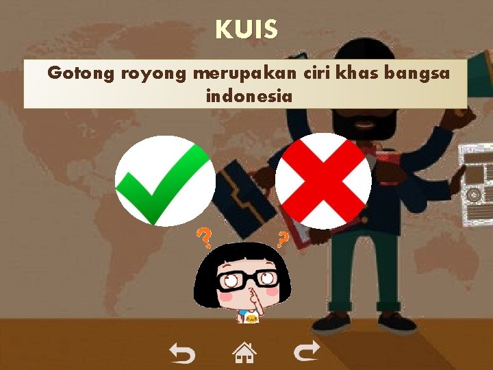KUIS Gotong royong merupakan ciri khas bangsa indonesia KUIS Gotong royong merupakan ciri khas bangsa indonesia