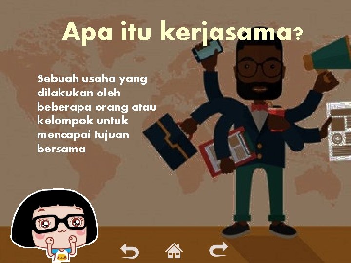 Apa itu kerjasama? Sebuah usaha yang dilakukan oleh beberapa orang atau kelompok untuk mencapai Apa itu kerjasama? Sebuah usaha yang dilakukan oleh beberapa orang atau kelompok untuk mencapai