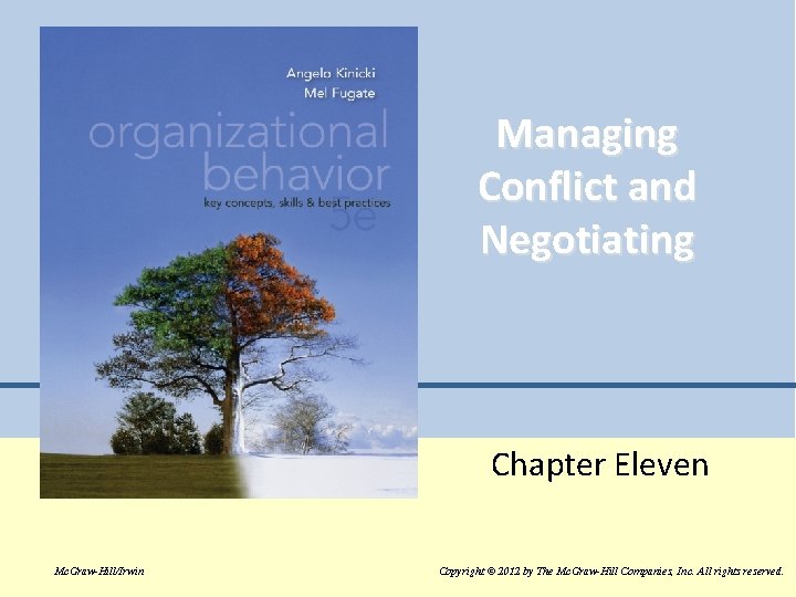 Managing Conflict and Negotiating Chapter Eleven Mc. Graw-Hill/Irwin © 2012 The Mc. Graw-Hill Companies,