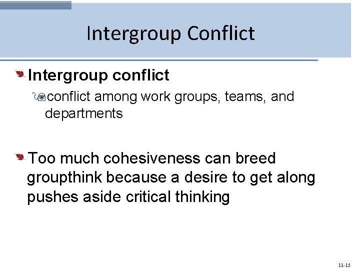 Intergroup Conflict Intergroup conflict 9 conflict among work groups, teams, and departments Too much