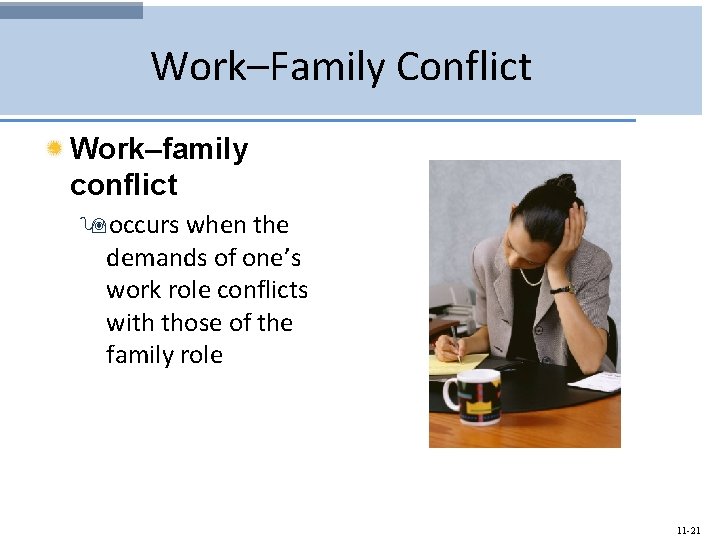 Work–Family Conflict Work–family conflict 9 occurs when the demands of one’s work role conflicts