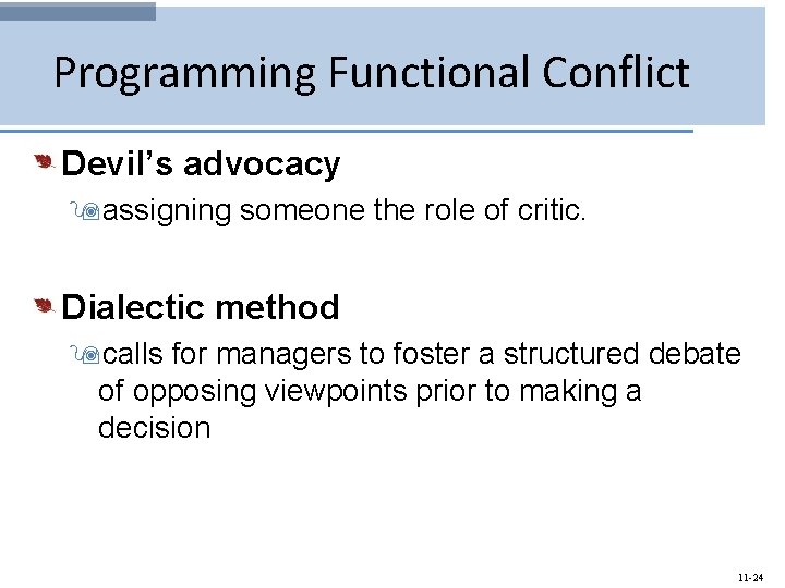 Programming Functional Conflict Devil’s advocacy 9 assigning someone the role of critic. Dialectic method