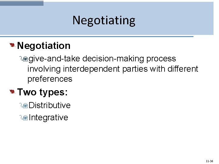 Negotiating Negotiation 9 give-and-take decision-making process involving interdependent parties with different preferences Two types:
