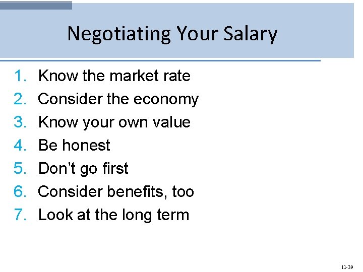 Negotiating Your Salary 1. 2. 3. 4. 5. 6. 7. Know the market rate