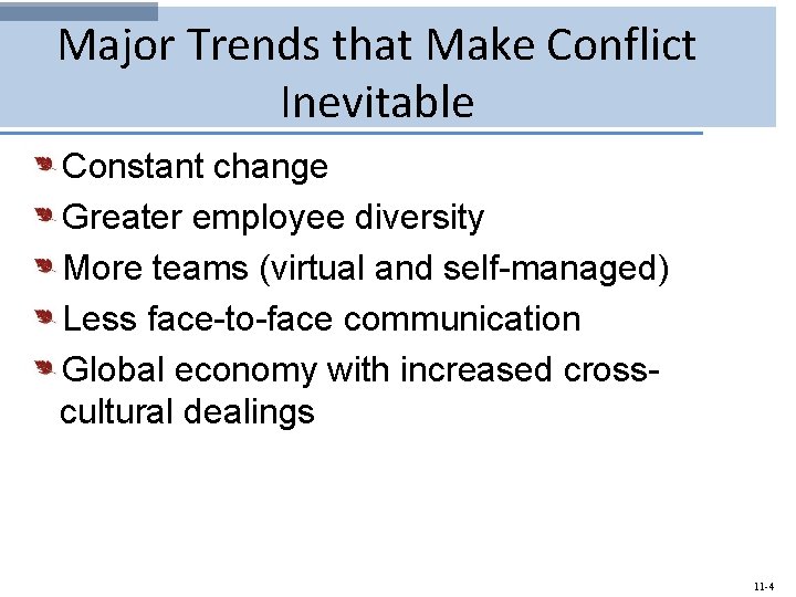 Major Trends that Make Conflict Inevitable Constant change Greater employee diversity More teams (virtual