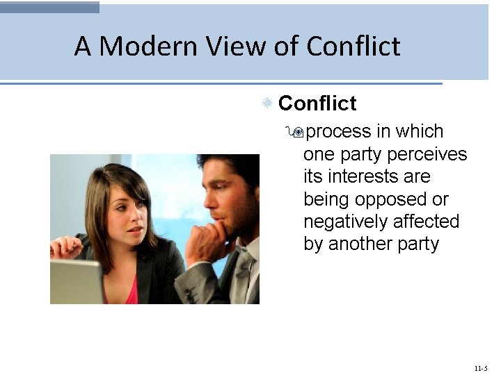 A Modern View of Conflict 9 process in which one party perceives its interests