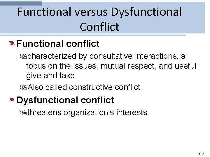 Functional versus Dysfunctional Conflict Functional conflict 9 characterized by consultative interactions, a focus on