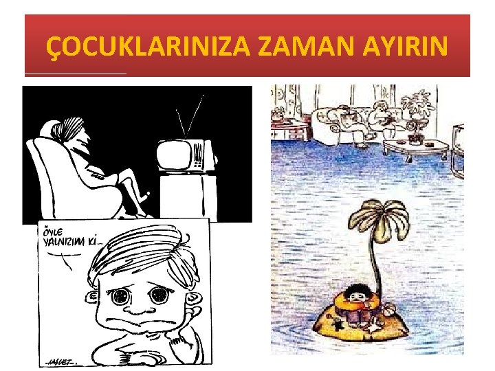 ÇOCUKLARINIZA ZAMAN AYIRIN 