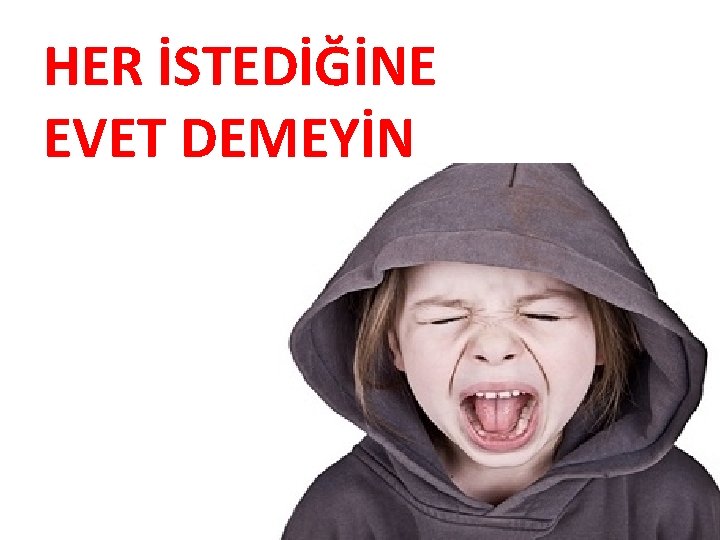 HER İSTEDİĞİNE EVET DEMEYİN 