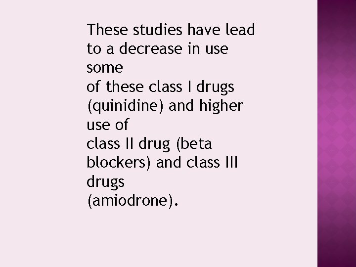 These studies have lead to a decrease in use some of these class I