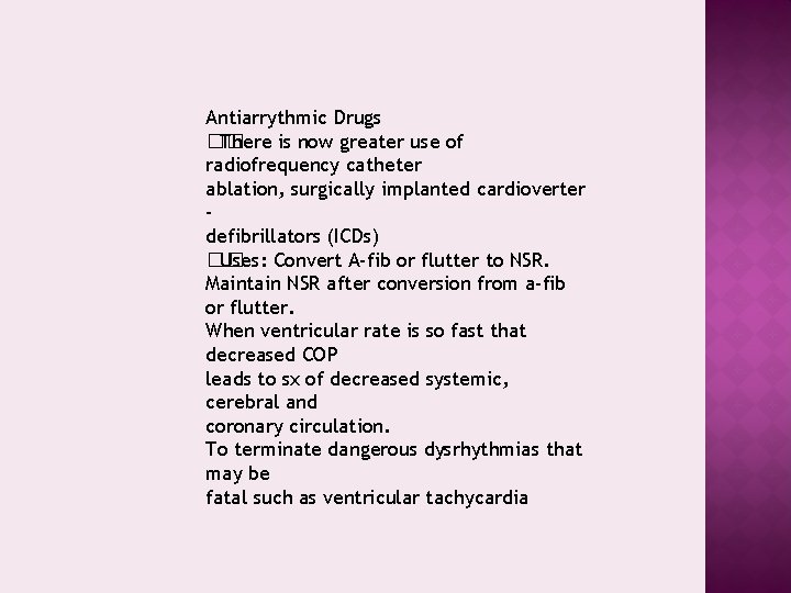 Antiarrythmic Drugs �� There is now greater use of radiofrequency catheter ablation, surgically implanted