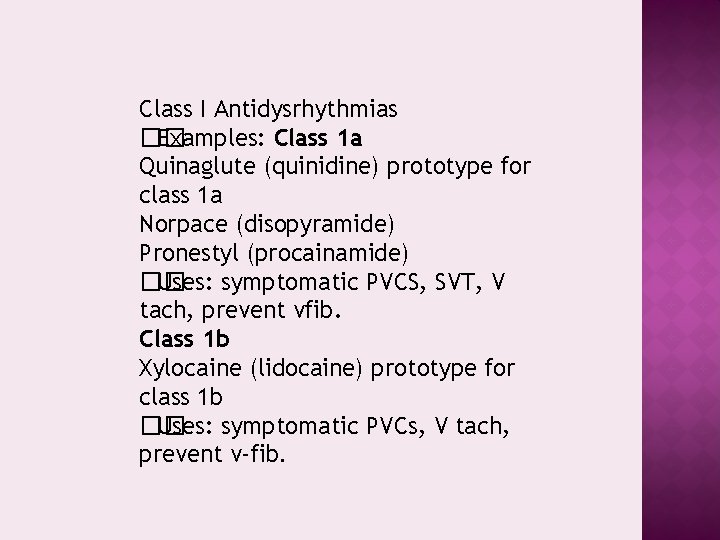 Class I Antidysrhythmias �� Examples: Class 1 a Quinaglute (quinidine) prototype for class 1