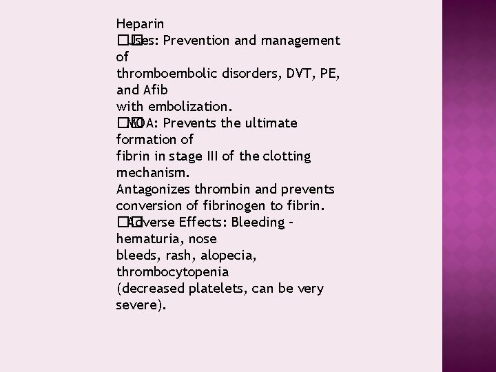 Heparin �� Uses: Prevention and management of thromboembolic disorders, DVT, PE, and Afib with