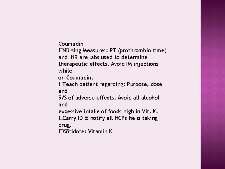 Coumadin �� Nursing Measures: PT (prothrombin time) and INR are labs used to determine