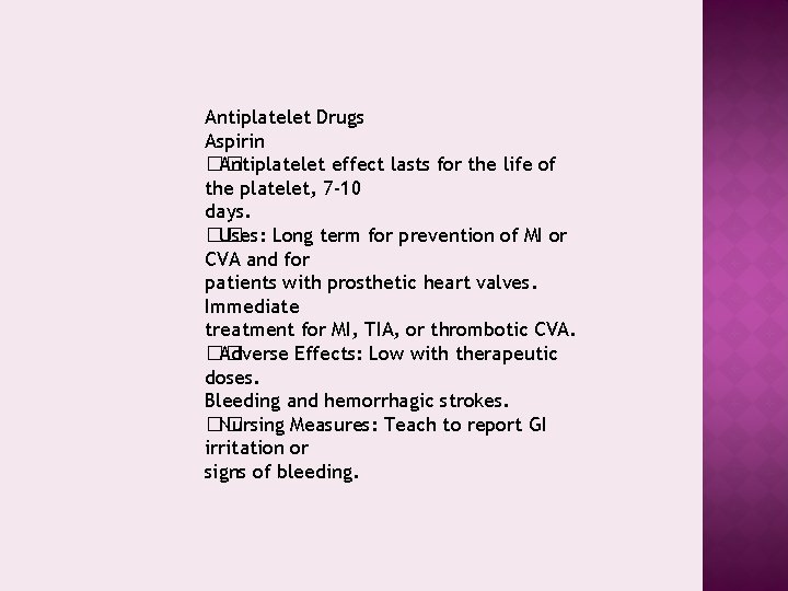 Antiplatelet Drugs Aspirin �� Antiplatelet effect lasts for the life of the platelet, 7