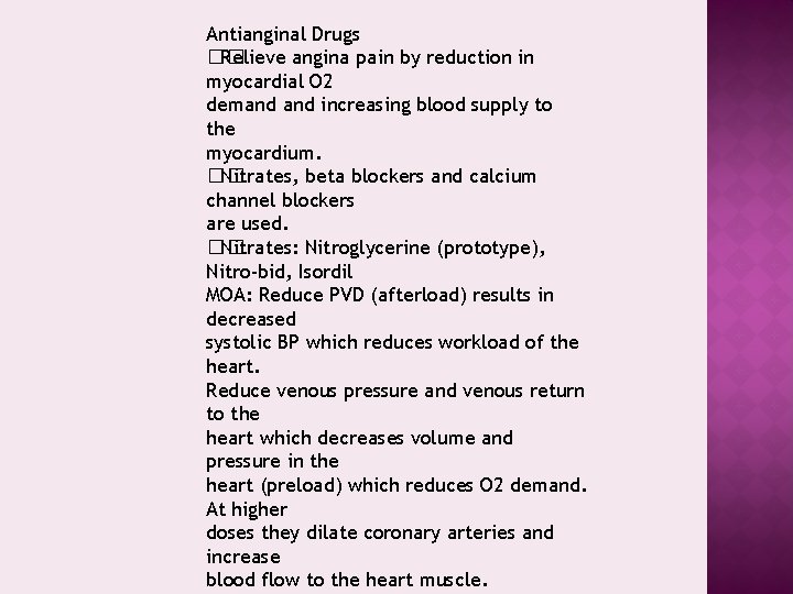 Antianginal Drugs �� Relieve angina pain by reduction in myocardial O 2 demand increasing