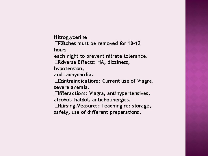 Nitroglycerine �� Patches must be removed for 10 -12 hours each night to prevent