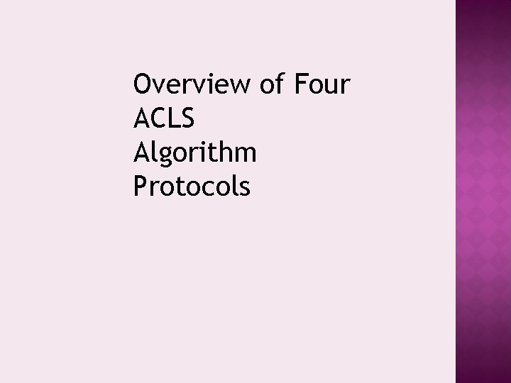 Overview of Four ACLS Algorithm Protocols 