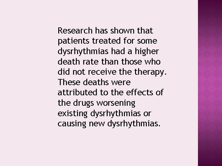 Research has shown that patients treated for some dysrhythmias had a higher death rate