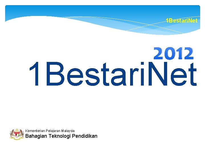 Kementerian Pelajaran Malaysia 1 Bestari Net Disampaikan Oleh