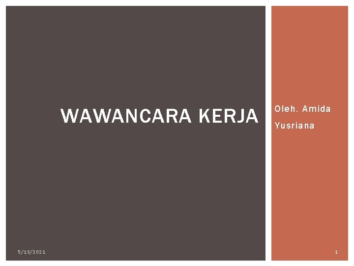 WAWANCARA KERJA 5/18/2021 Oleh. Amida Yusriana 1 