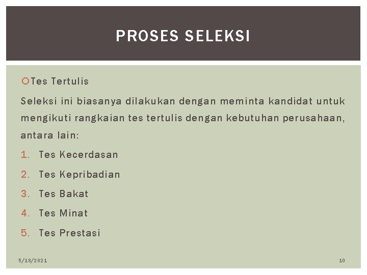 PROSES SELEKSI Tes Tertulis Seleksi ini biasanya dilakukan dengan meminta kandidat untuk mengikuti rangkaian